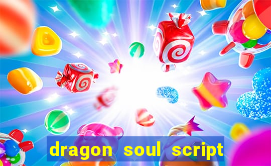 dragon soul script no key